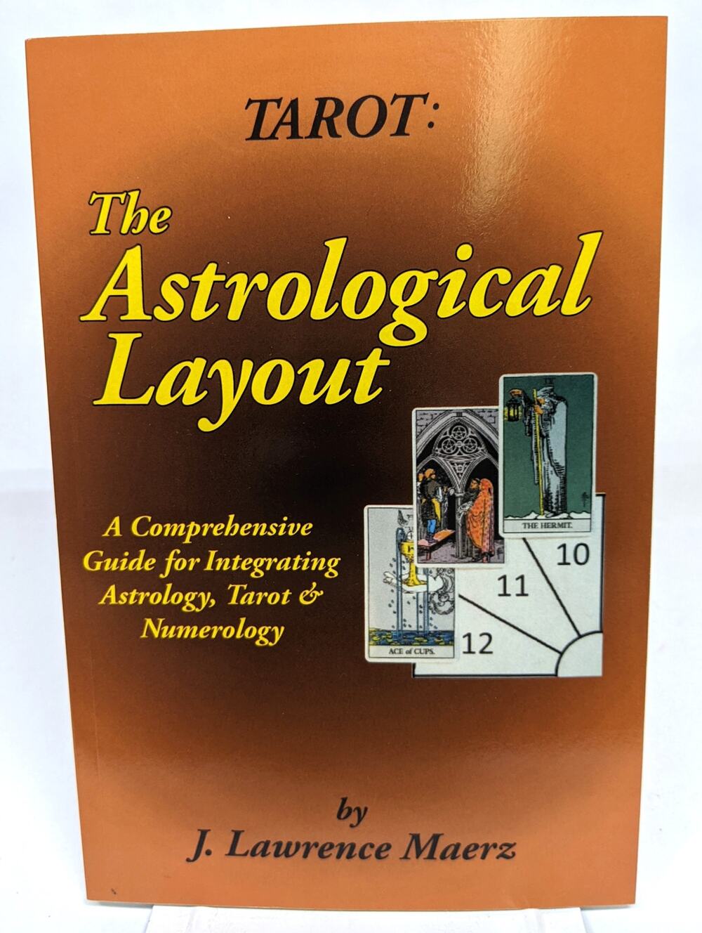 Tarot The Astrological Layout Astrology, Tarot, Numerology, J. Lawrence Maerz